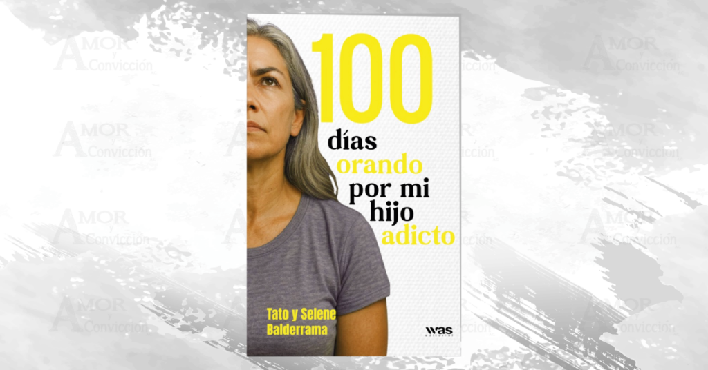 100 días orando por mi hijo adicto